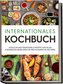 Internationales Kochbuch: Köstliche und traditionelle Rezepte von allen Kontinenten dieser Erde für Ihre kulinarische Weltreise