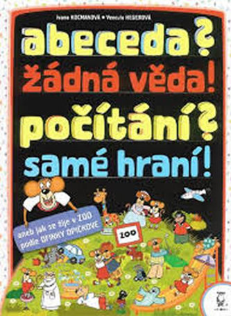 Abeceda? žádná věda! počítání? samé hraní!