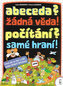Abeceda? žádná věda! počítání? samé hraní!