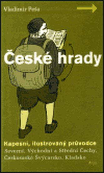 České hrady - kapesní, ilustrovaný průvodce, 1. díl České hrady - kapesní, ilustrovaný průvodce, 1. díl