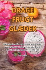 DRAGE FRUGT GLÆDER