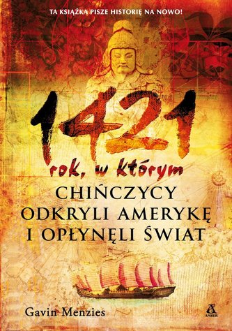 1421: rok, w którym Chińczycy odkryli Amerykę... 1421: rok, w którym Chińczycy odkryli Amerykę...
