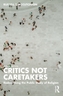 Critics Not Caretakers