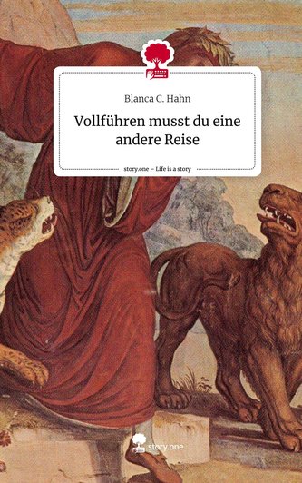 Vollführen musst du eine andere Reise. Life is a Story - story.one