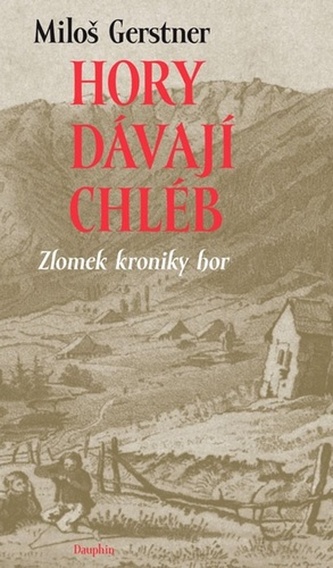 Hory dávají chléb - Zlomek kroniky hor