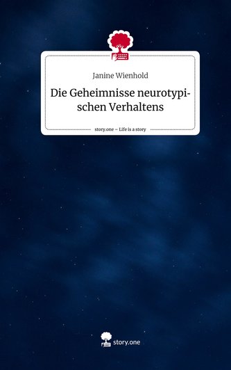 Die Geheimnisse neurotypischen Verhaltens. Life is a Story - story.one