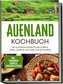 Auenland Kochbuch: Die leckersten Rezepte der Hobbits, Elben, Zwerge und Orks aus Mittelerde - inkl. stärkendem Gebräu & elbisch