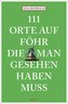 111 Orte auf Föhr, die man gesehen haben muss
