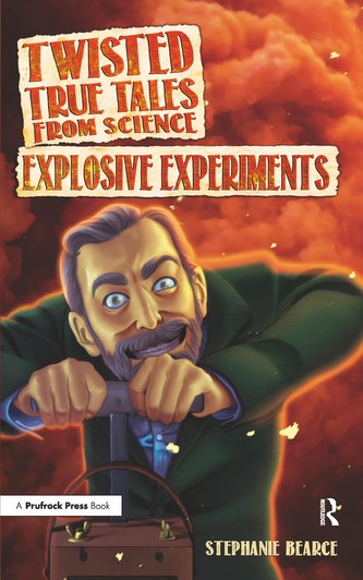 Twisted True Tales from Science: Explosive Experiments