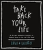 Take Back Your Life