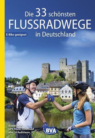 Die 33 schönsten Flussradwege in Deutschland, E-Bike-geeignet, mit kostenlosem GPS-Download der Touren via BVA-website oder Kart