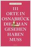 111 Orte in und um Osnabrück, die man gesehen haben muss