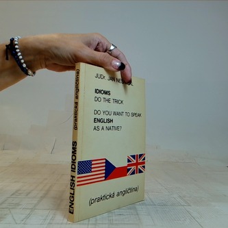 Idioms do the trick (praktická angličtina)