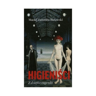 Higieniści  Z dziejów eugeniki