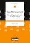 Case Management. Ein wichtiges Instrument im Krankenhaus