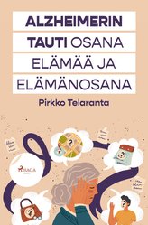 Alzheimerin tauti osana elämää ja elämänosana