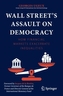 Wall Street’s Assault on Democracy