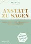Anstatt zu sagen - Dein Guide für gelungene Kommunikation