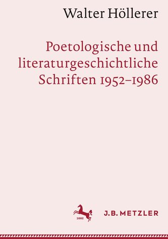 Walter Höllerer: Poetologische und literaturgeschichtliche Schriften 1952¿1986