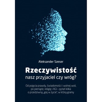 Rzeczywistość: nasz przyjaciel czy wróg?