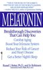 Melatonin: Breakthrough Discoveries That Can Help You Combat Aging, Boost Your Immune System, Reduce Your Risk of Cancer and Hea