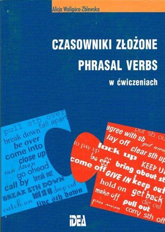 CZASOWNIKI ZŁOŻONE PHRASAL VERBS W ĆWICZENIACH