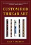 Custom Rod Thread Art