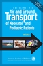 Guidelines for Air and Ground Transport of Neonatal and Pediatric Patients