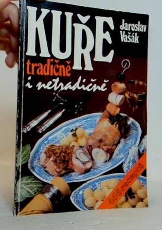 Kuře tradičně i netradičně
