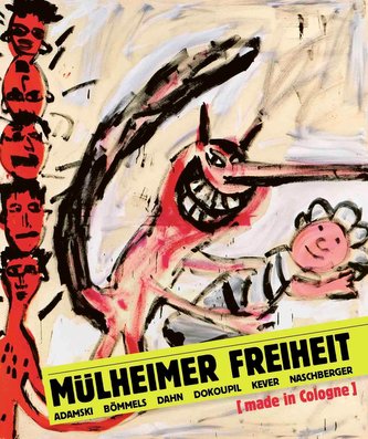 Mülheimer Freiheit [made in Cologne] Adamski - Bömmels - Dahn - Dokoupil - Kever - Naschberger (English)