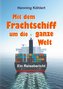 Mit dem Frachtschiff um die ganze Welt