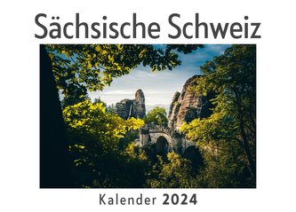 Sächsische Schweiz (Wandkalender 2024, Kalender DIN A4 quer, Monatskalender im Querformat mit Kalendarium, Das perfekte Geschenk