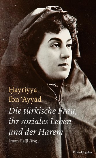 Die türkische Frau, ihr soziales Leben und der Harem