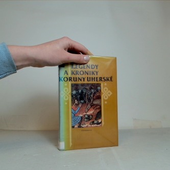 Legendy a kroniky Koruny Uherské