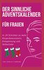 Der sinnliche Adventskalender für Frauen