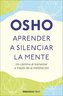 Aprender a Silenciar La Mente: Un Camino Al Bienestar a Través de la Meditación / Learning to Silence the Mind. Wellness Through
