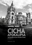 Cicha apokalipsa. Zrujnowane pałace Dolnego Śląska