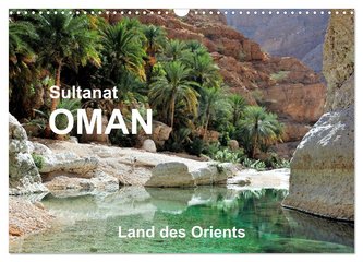 Sultanat Oman - Land des Orients (Wandkalender 2024 DIN A3 quer), CALVENDO Monatskalender