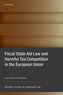 Fiscal State Aid Law and Harmful Tax Competition in the European Union