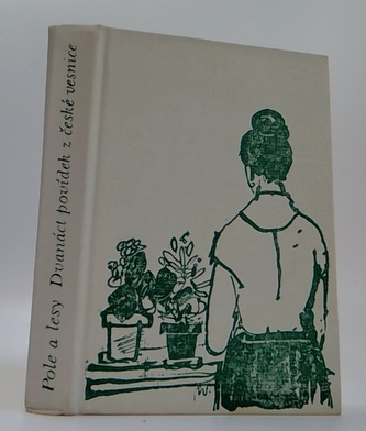 Pole a lesy - Dvanáct povídek z české vesnice