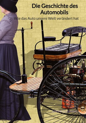 Die Geschichte des Automobils - Wie das Auto unsere Welt verändert hat