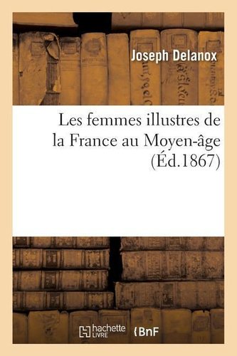 Les Femmes Illustres de la France Au Moyen-Âge
