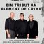 Ein Tribut an  Element of Crime