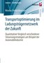 Transportoptimierung im Ladungsträgernetzwerk der Zukunft