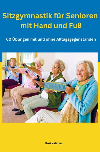 Sitzgymnastik für Senioren mit Hand und Fuß