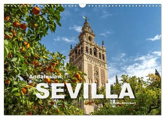 Andalusien - Sevilla (Wandkalender 2024 DIN A3 quer), CALVENDO Monatskalender