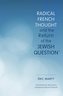 Radical French Thought and the Return of the "Jewish Question"