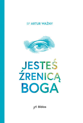 Jesteś źrenicą Boga