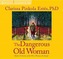The Dangerous Old Woman: Myths & Stories of the Wise Woman Archetype