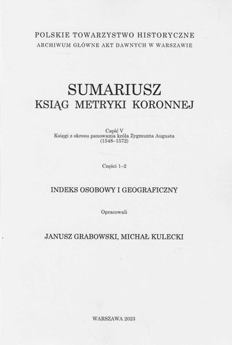 Sumariusz ksiąg metryki koronnej Część V Księgi z okresu panowania króla Zygmunta Augusta (1548-15